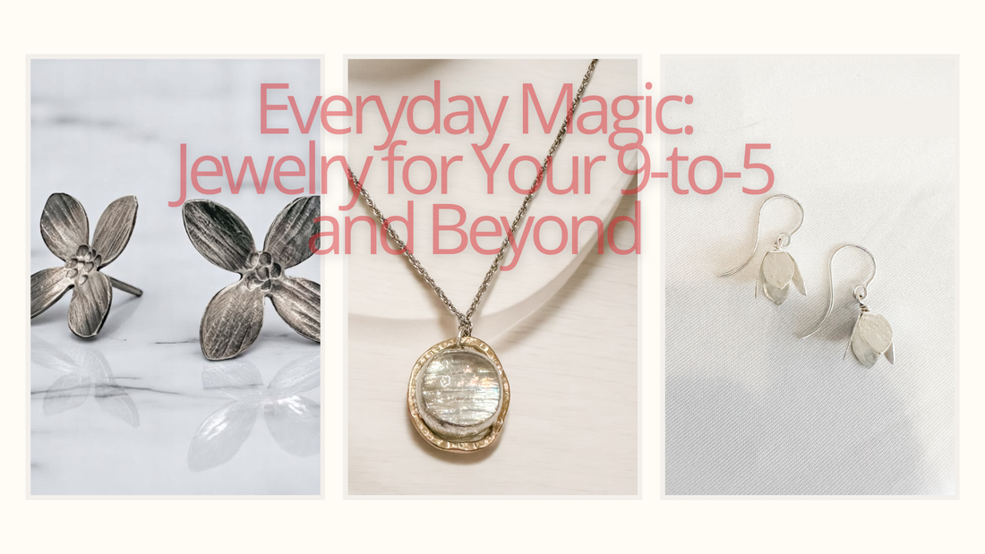 Everyday Magic: Jewelry for Your 9-to-5 and Beyond