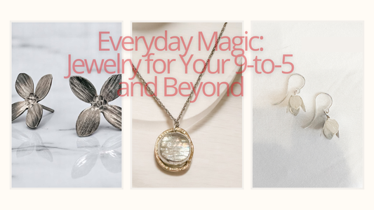 Everyday Magic: Jewelry for Your 9-to-5 and Beyond