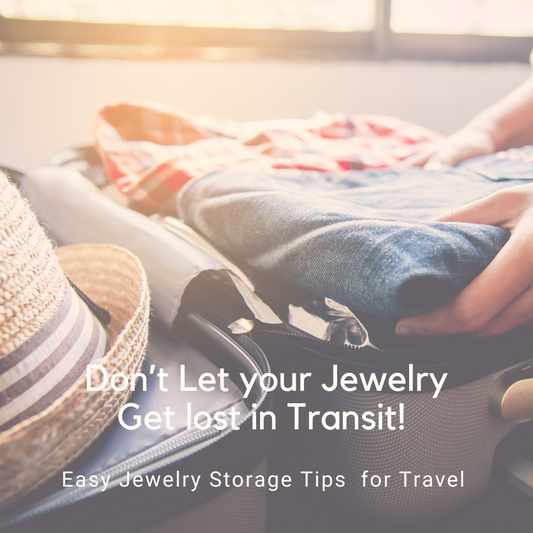 Don’t let your jewelry get Lost in Transit: Easy Jewelry Storage on the Go!